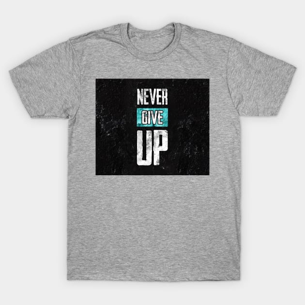 Never give up T-Shirt by daghlashassan